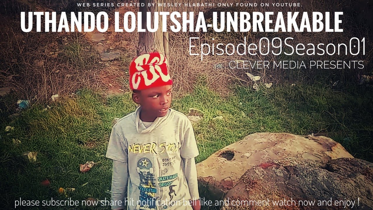Uthando Lolutsha-Unbreakable || EPISODE09 SEASON01