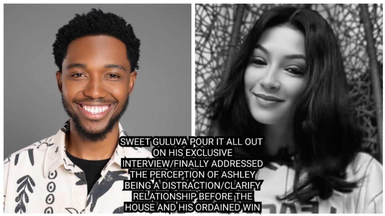 SWEET GULUVA  EXCLUSIVE INTERVIEW/FINALLY ADDRESSED THE PERCEPTION OF ASHLEY BEING A DISTRACTION