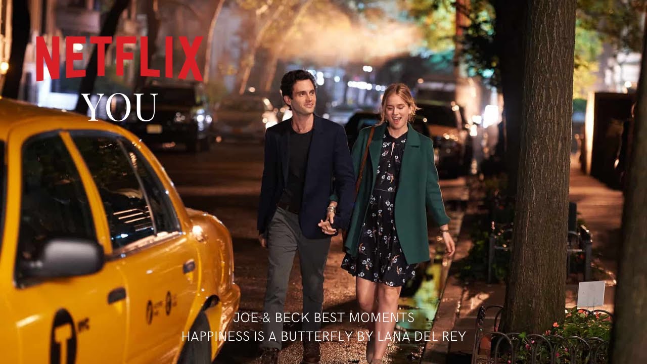 You  Netflix Series | Joe and Beck edit | Happiness is a butterfly by Lana Del Rey