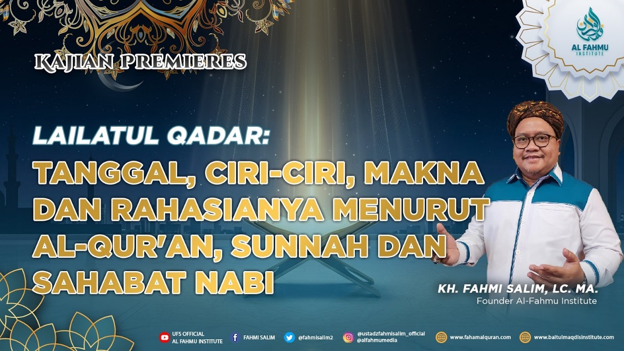 LAILATUL QADAR: Tanggal, Ciri-ciri, Makna dan Rahasianya Menurut Al-Qur'an, Sunnah dan Sahabat Nabi