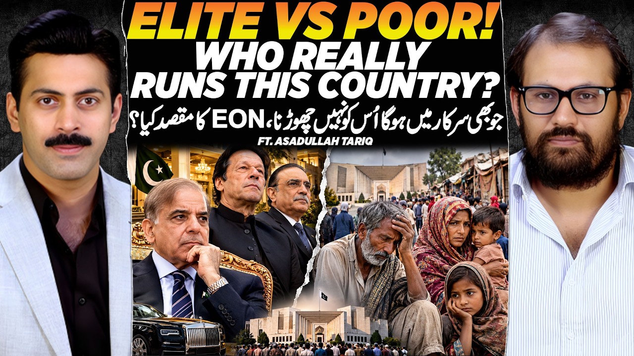 ELITE vs POOR! Who Really Runs Pakistan? | Ft. Asadullah Tariq | Full Podcast