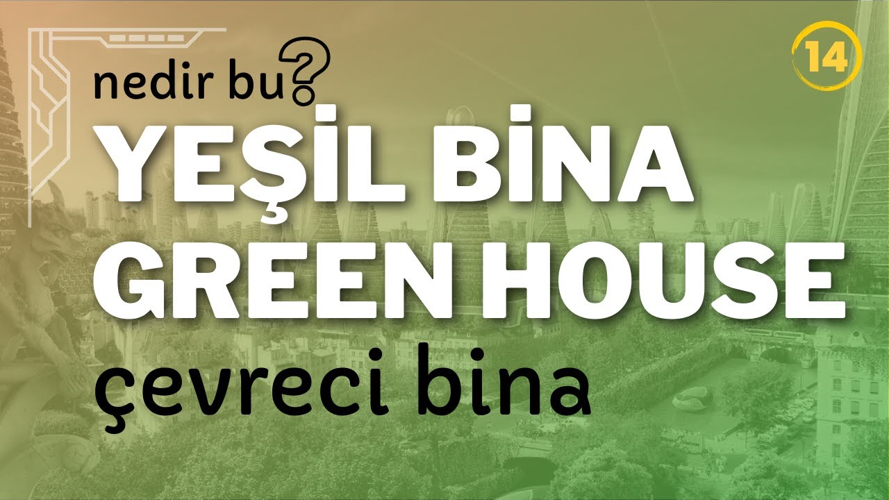 Yeşil Bina Nedir? Hangi Binalar Yeşil Bina Sayılır? Yeşil Bina Sertifikaları