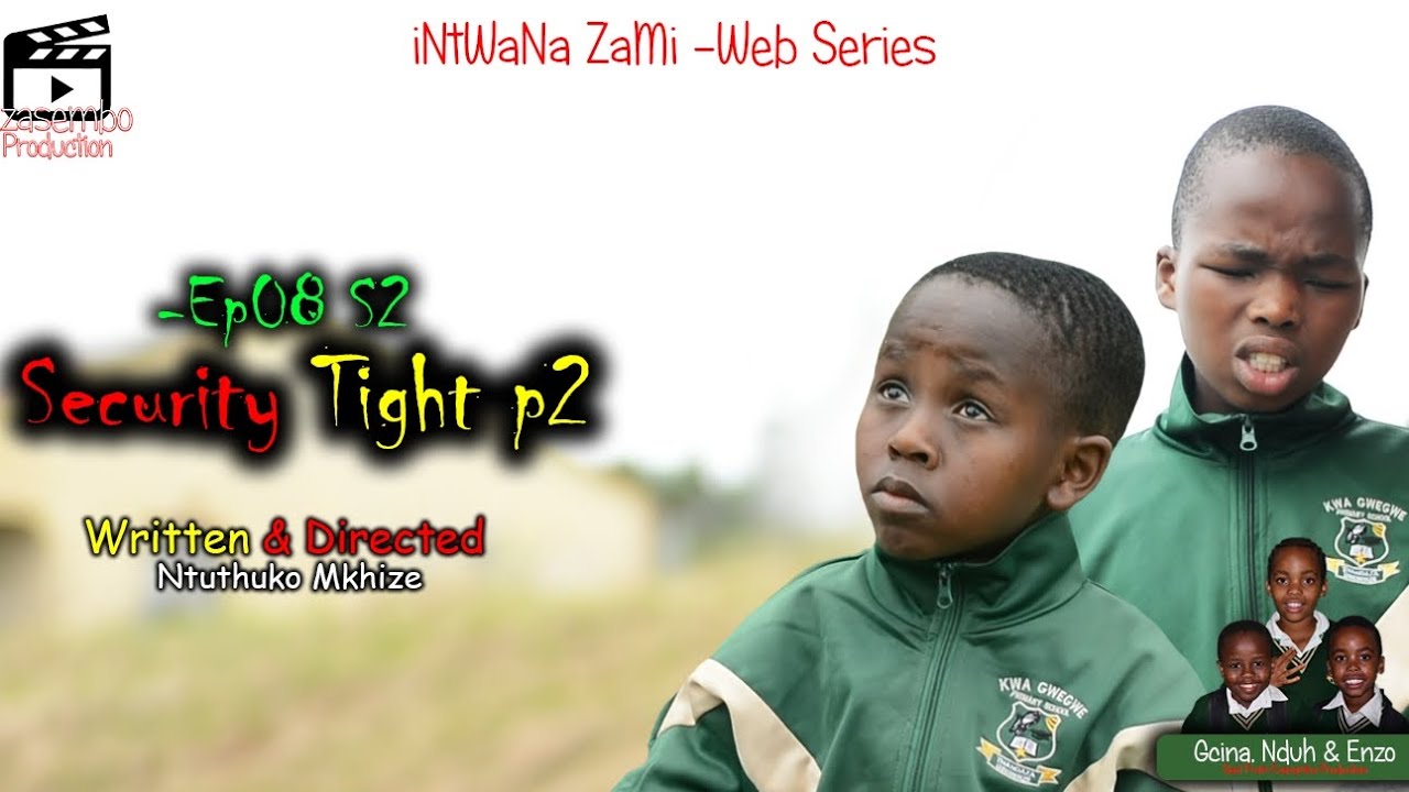iNtWaNa ZaMi S2 - Ep08 Security Tight P2 | Ezasembo Production |