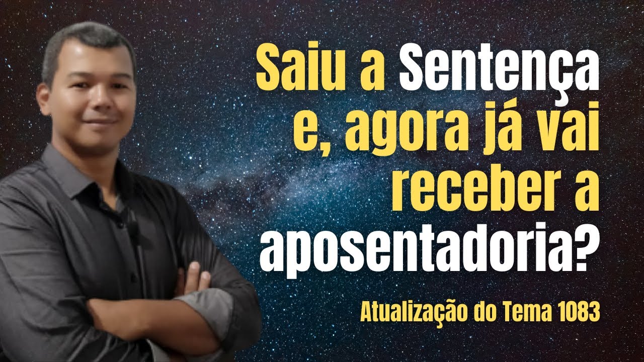Saiu a sentença e, agora já vai receber a aposentadoria?