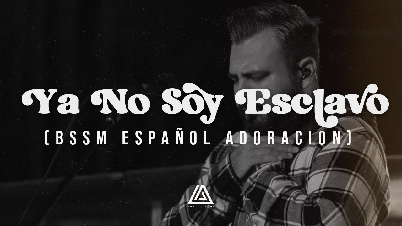 Ya No Soy Esclavo - Art Aguilera - BSSM Español