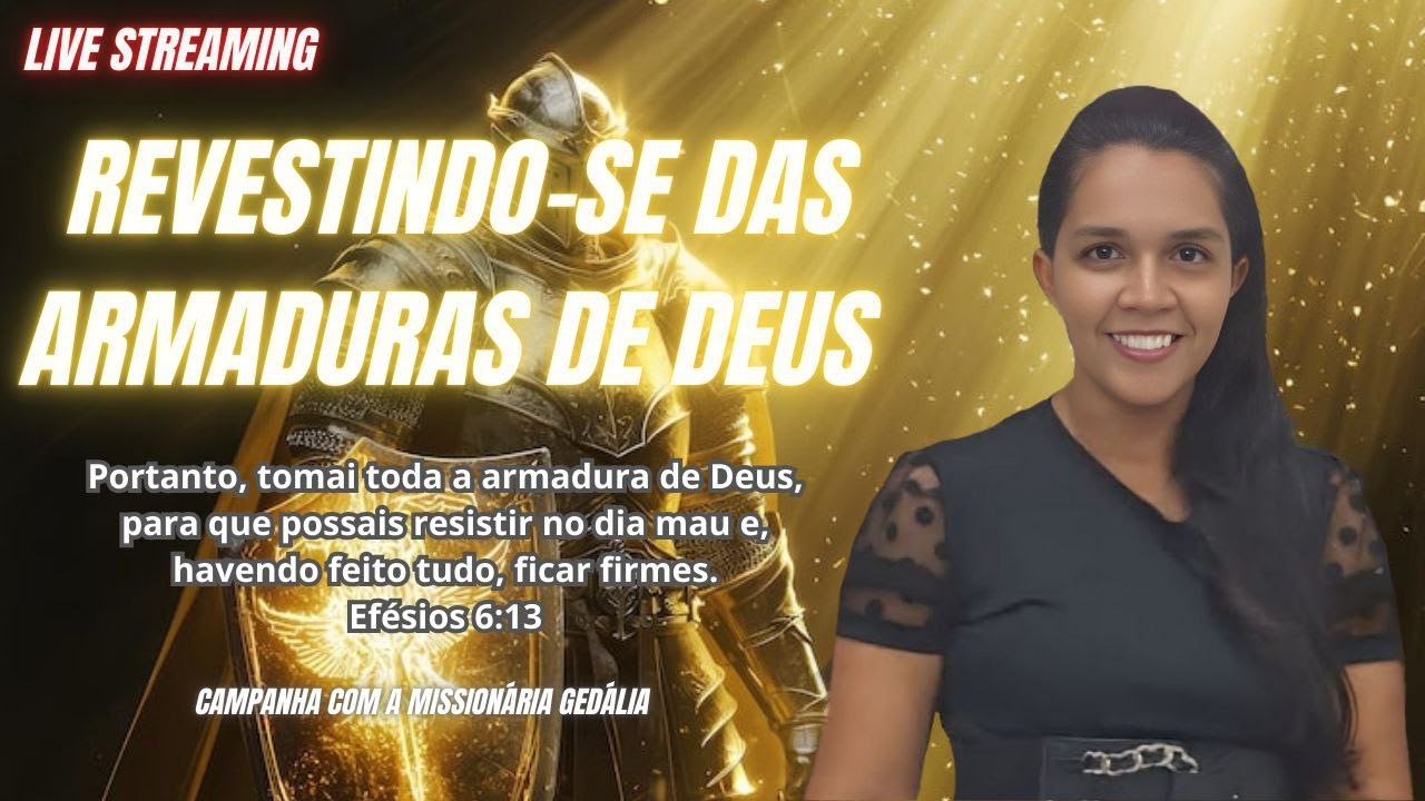 CAMPANHA COM A MISSIONÁRIA GEDÁLIA REVESTINDO-SE DAS ARMADURA DE DEUS