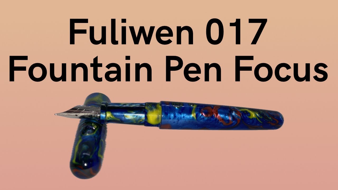 Fuliwen 017 - Fountain Pen Focus.  What do I think of this Chinese Fountain Pen?