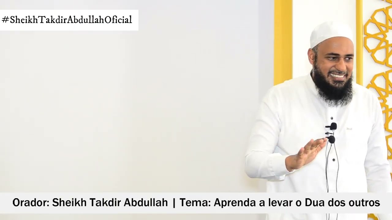 PALESTRA DE JUMAH | Orador: Sheikh Takdir Abdullah | Tema: Aprenda a levar o Dua dos outros