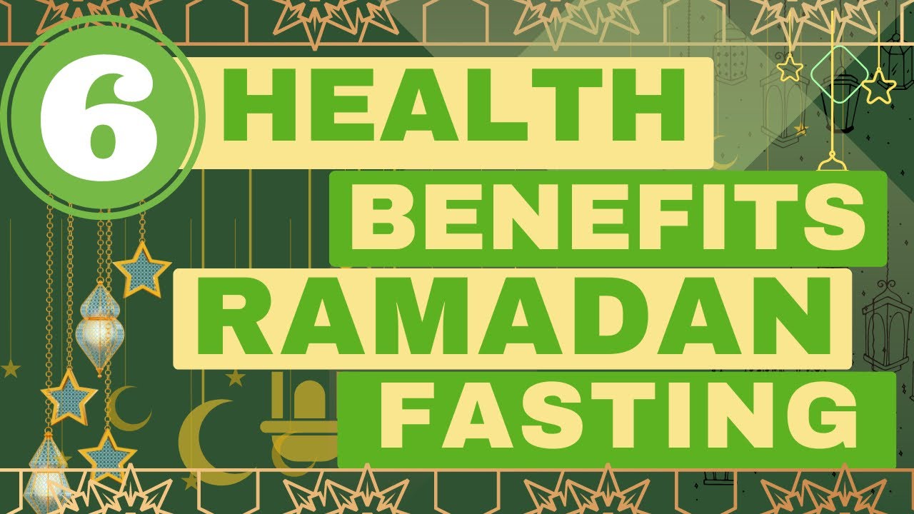 6 Ramadan Fasting Health Benefits