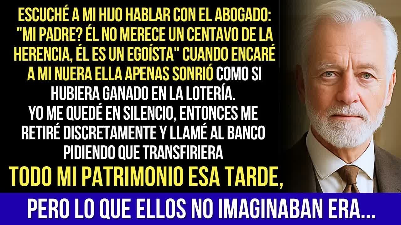 Mi Hijo Dijo Al Abogado： ＂Mi Padre No Merece Nada — Él Es Un Egoísta＂ Entonces Yo Tomé Una Actitud…