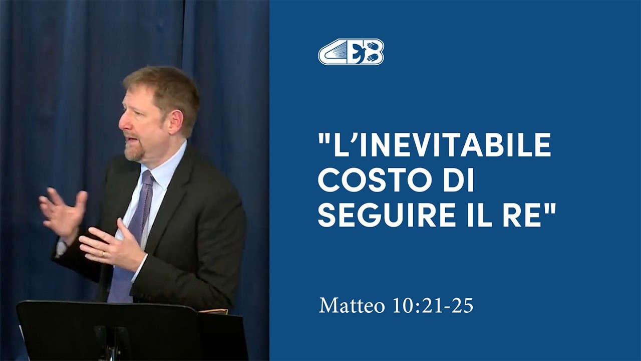 L'inevitabile costo di seguire il Re (Matteo 10:21-25) - Jonathan Whitman