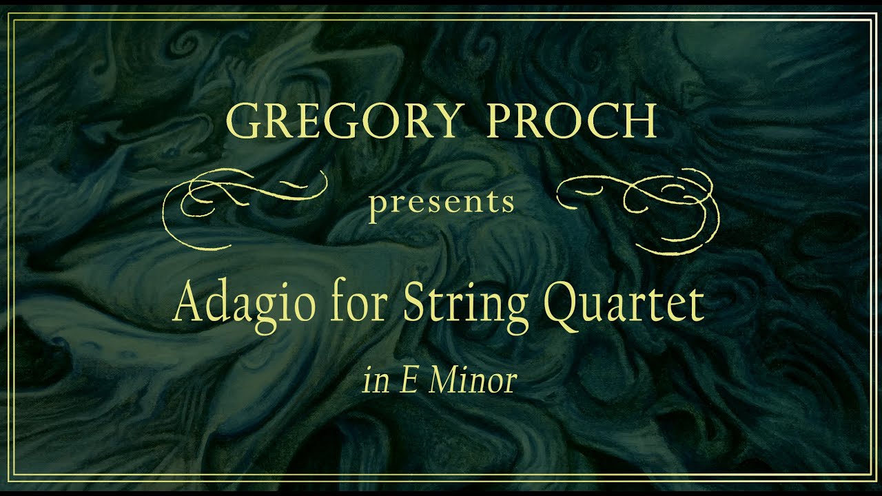Gregory Proch - Adagio for String Quartet in E Minor