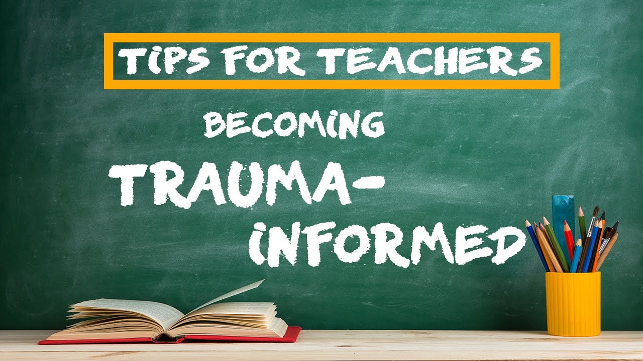 Becoming a Trauma-Informed Teacher