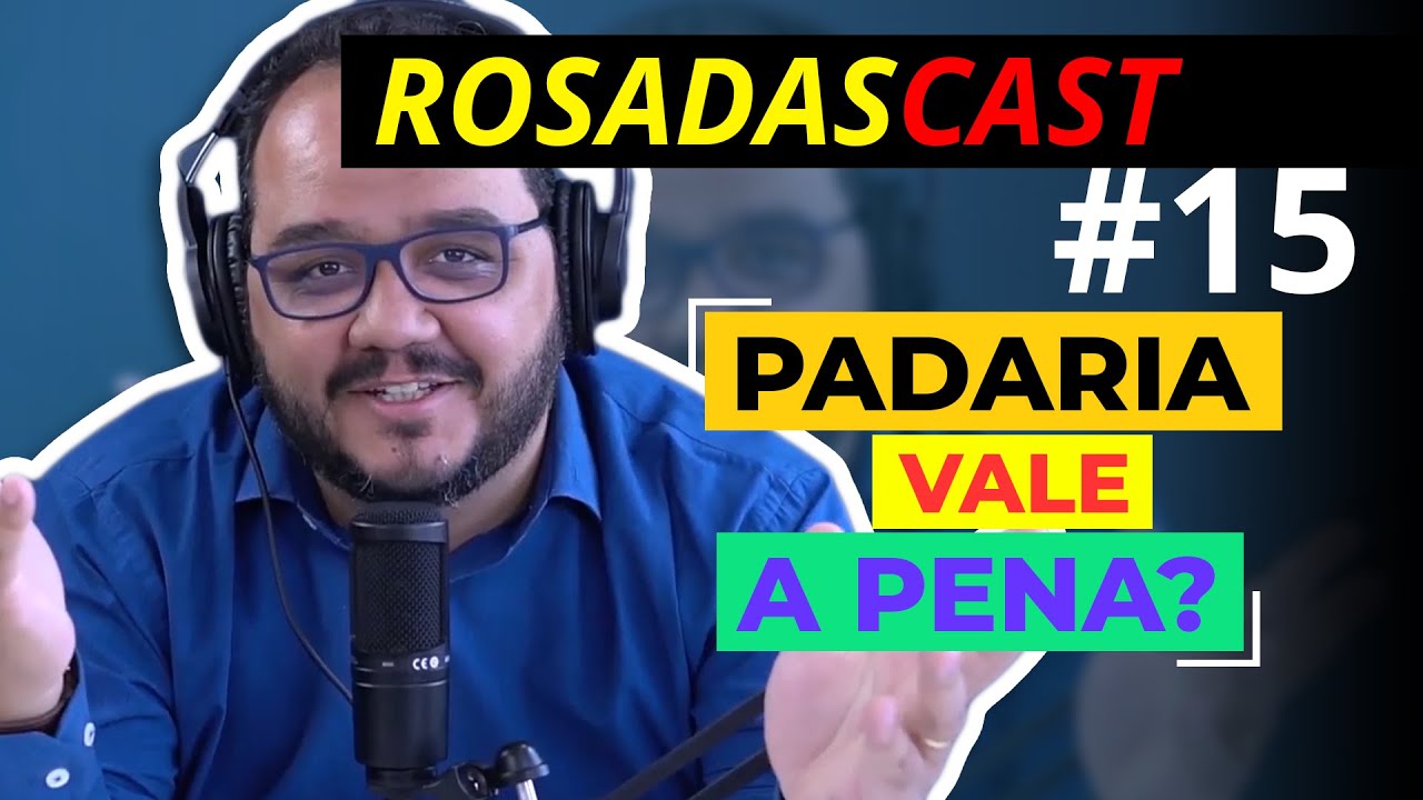Ganhe dinheiro com a padaria | RosadasCast #15