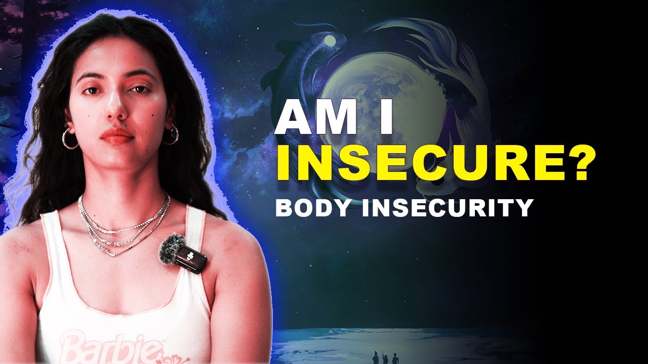 HOW TO OVERCOME FROM BODY INSECURITY?