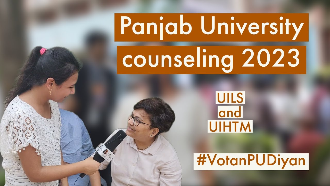 Panjab University admissions 2023| counsellings| Student reviews| UILS| UIHTM| Votan PU Diyan