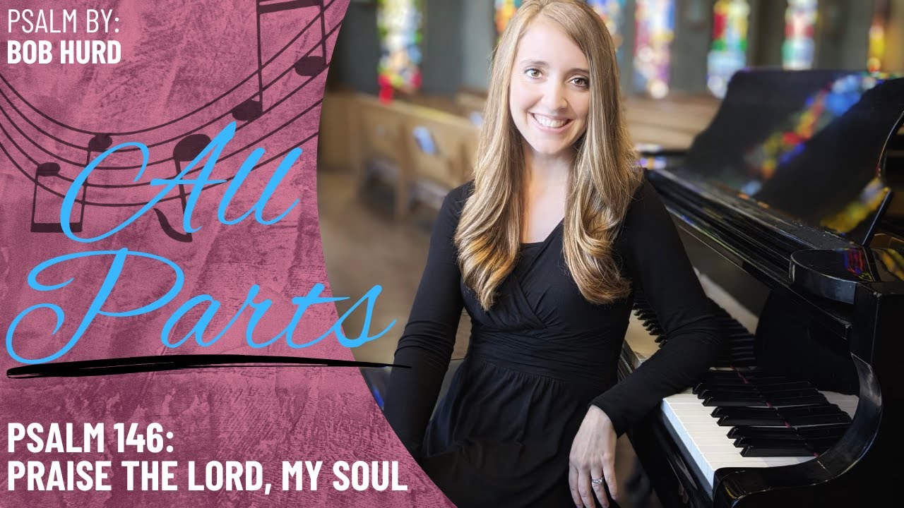 Psalm 146: Praise the Lord, My Soul *Hurd (All Parts)