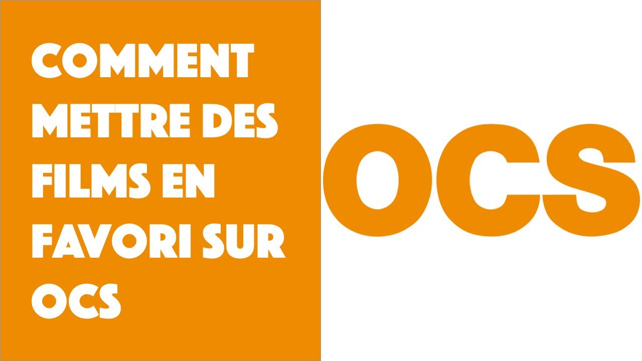 Comment mettre des films en favori sur OCS ?