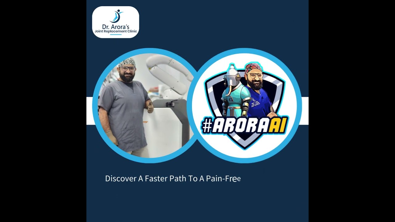 Experience Pain-Free Living With Robotic Knee Replacement Surgery | Arora Clinic | Dr Bakul Arora