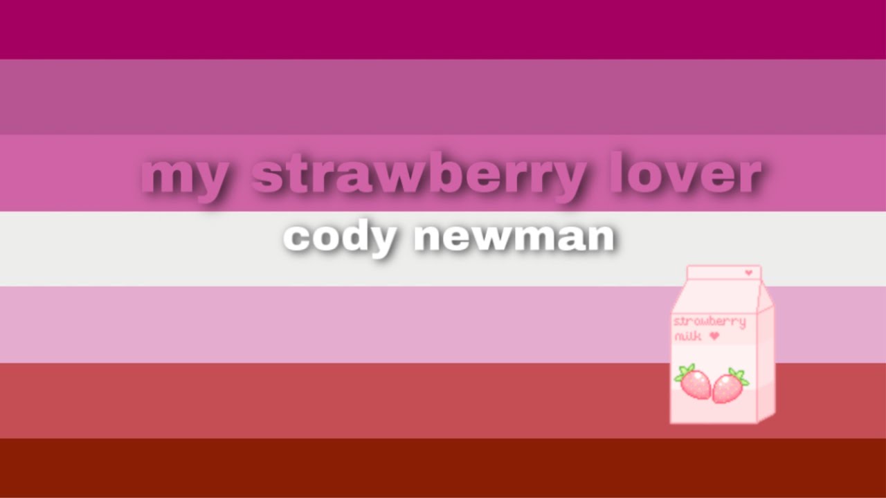my strawberry lover by cody newman. happy pride month.