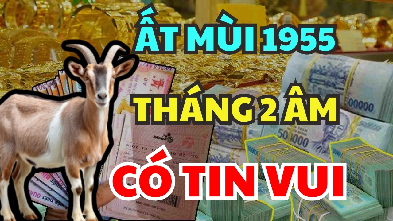 CHÚC MỪNG Tuổi ẤT MÙI 1955 Tháng 2 Âm: Trời Ban Lộc Khủng, Đếm Tiền Mỏi Tay, Giàu Nhất Họ | BTLM