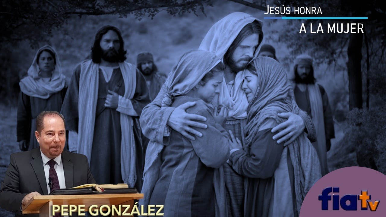 Jesús honra a la Mujer CLASE ESPECIAL - Clase de Biblia por Pepe González