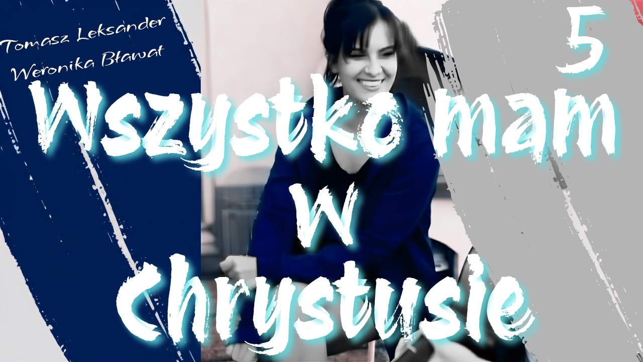 Wszystko mam w Chrystusie - Tomasz Leksander & Weronika Bławat (Official Video)