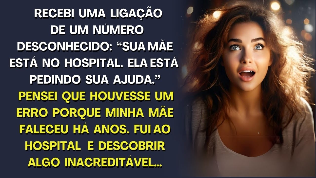 Recebi uma ligação   Sua mãe está em nosso hospital  Ela está pedindo ajuda!  Mas mamãe faleceu