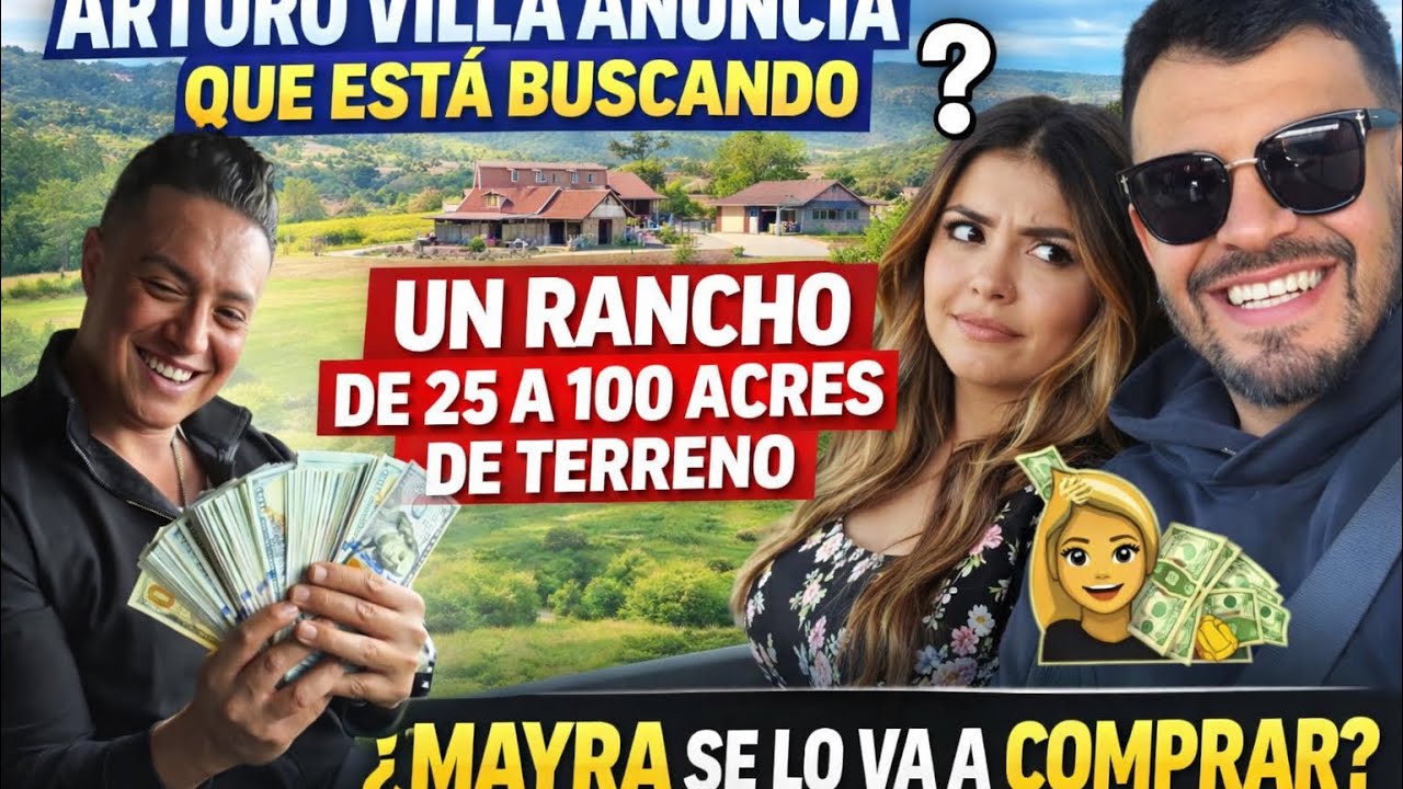 Arturo Villa está buscando un terreno entre 25 a 100 acres será que Mayra lo va a pagar