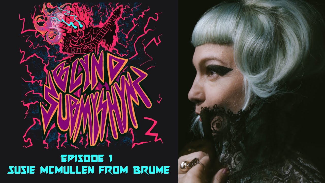 Blynd Submyshynz Episode 1 - Susie McMullen from Brume