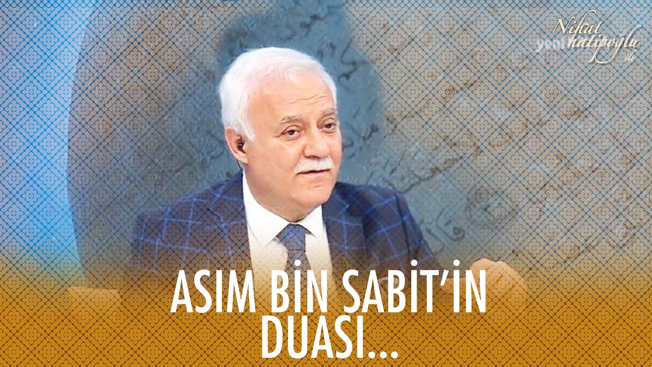 Asım Bin Sabit'in duası neydi?  - Nihat Hatipoğlu Dosta Doğru 8 Nisan 2021
