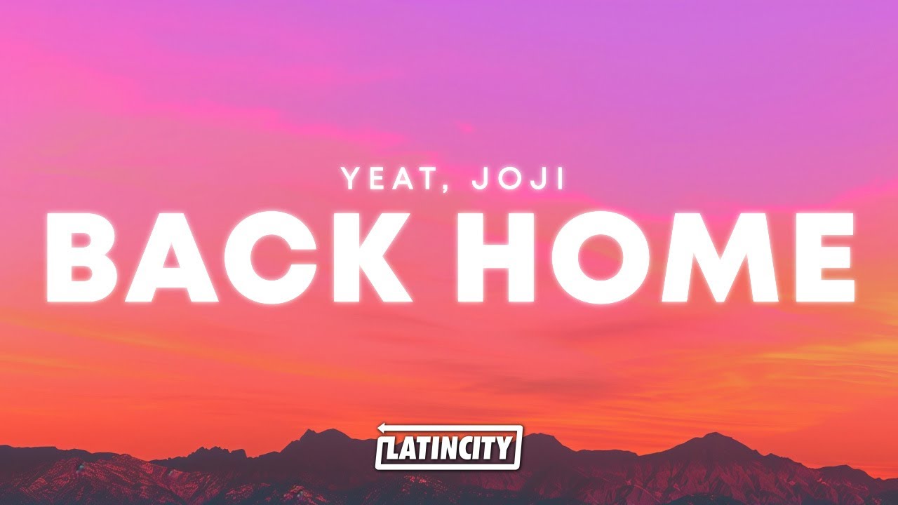 Yeat & Joji &ndash; Back Home (Lyrics)