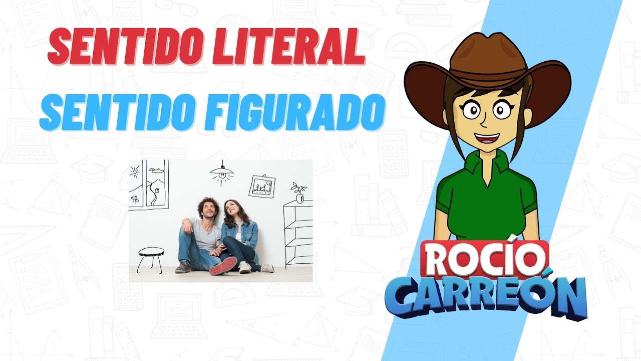 SENTIDO LITERAL Y FIGURADO - DEFINICIÓN, EJEMPLOS Y DIFERENCIAS