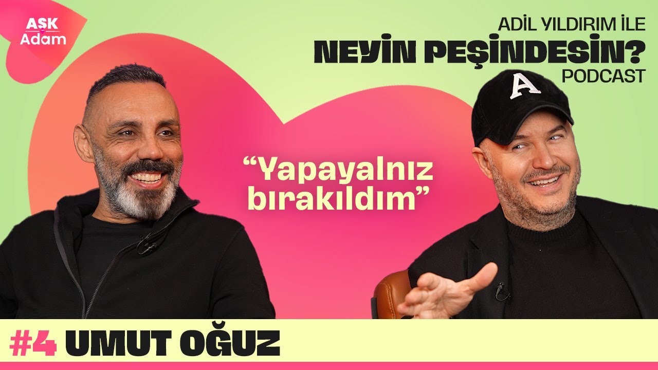 Umut Oğuz | Adil Yıldırım İle Neyin Peşindesin Podcast