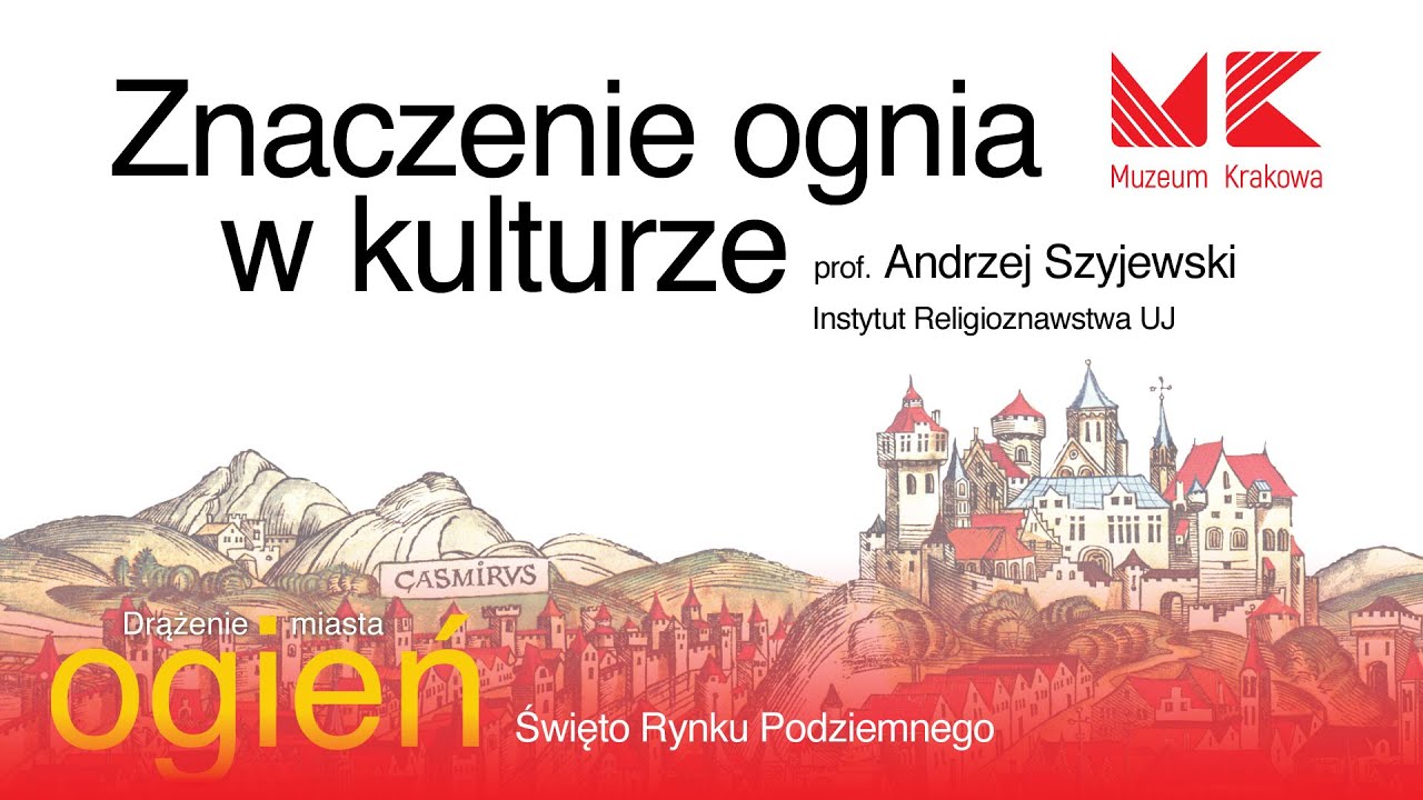 Znaczenie ognia w kulturze (wykład w ramach Drążenia miasta)