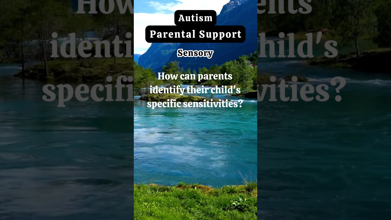 Identifying Sensitivities - Autism Parental Support #autismparent #sensoryissues