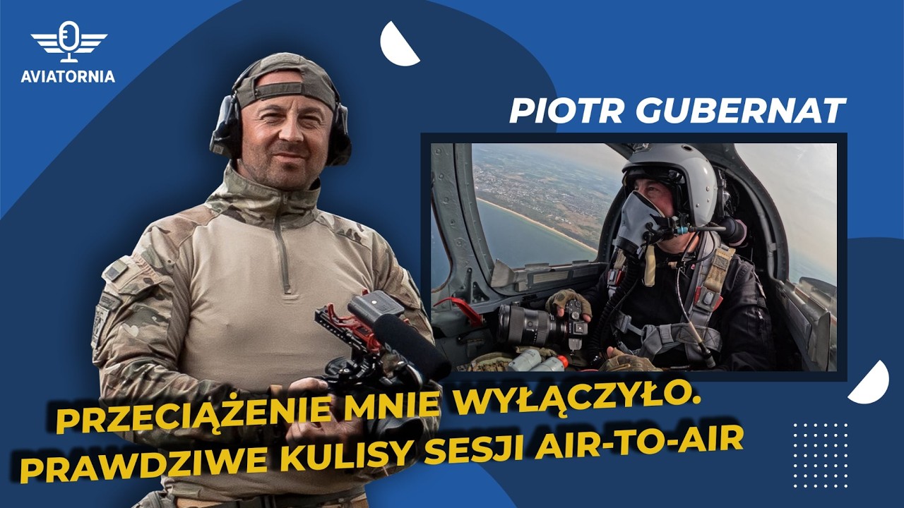 #15 PRZECIĄŻENIE MNIE WYŁĄCZYŁO. PRAWDZIWE KULISY SESJI AIR-TO-AIR | PIOTR GUBERNAT