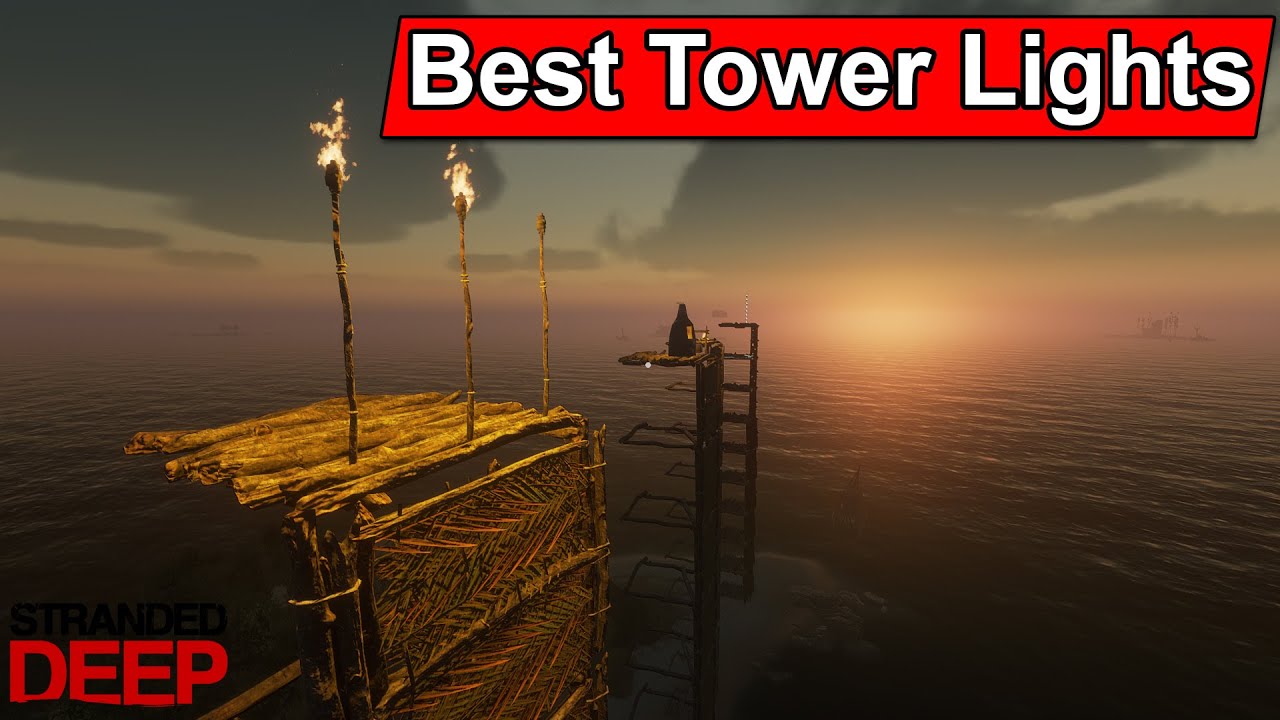 Stranded Deep - Which lights are the best to use for a tower