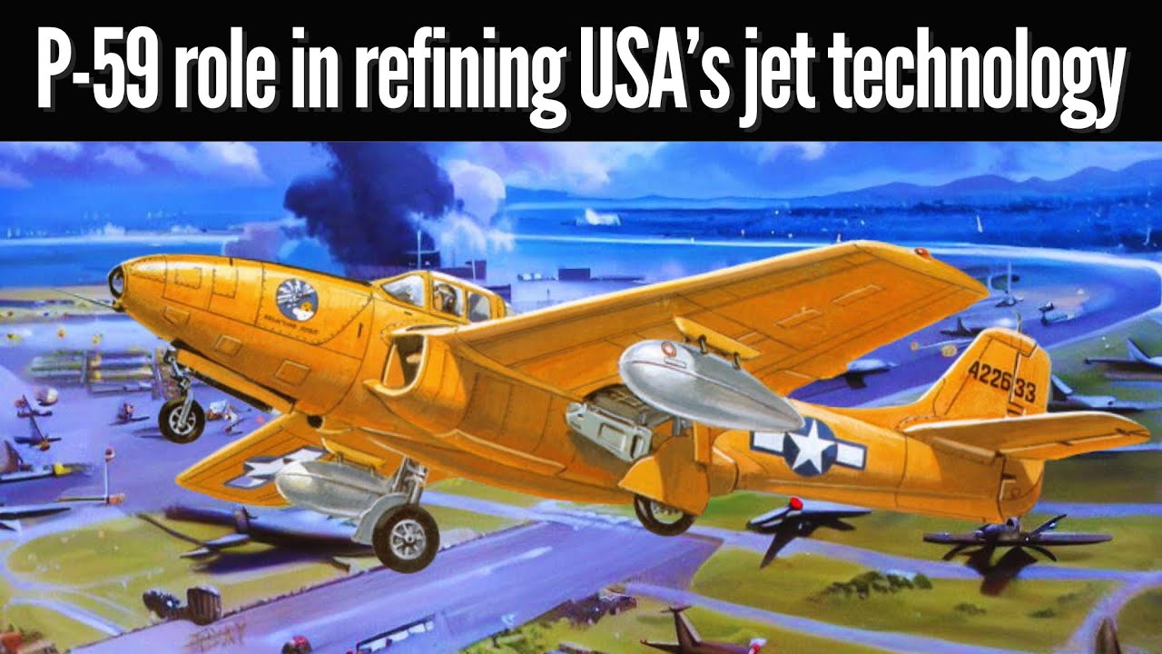 P 59 airacomet | P-59 role in refining and testing jet technology | its contribution to jet aviation