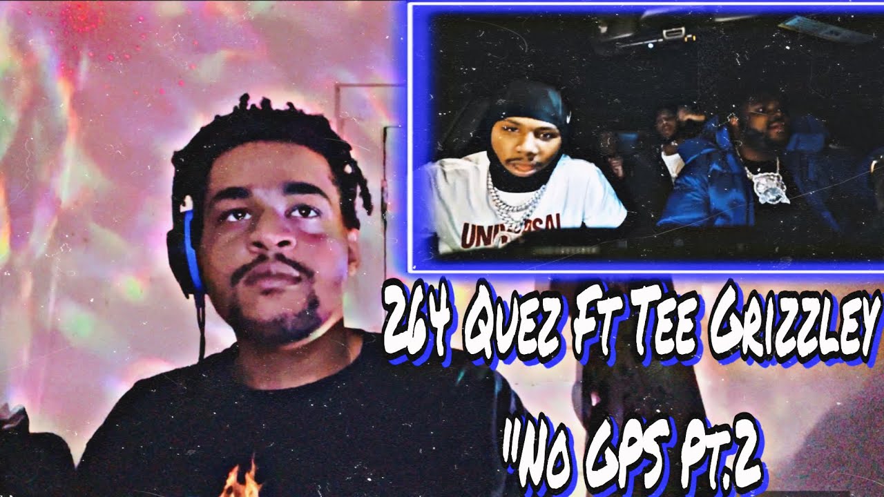 Quez & Tee Grizzley Got Some Heat!!! 264 Quez Ft. Tee Grizzley “No GPS Pt.2” Reaction