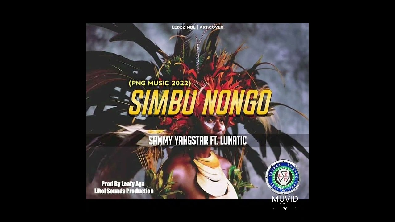 SIMBU NONGO (2022 PNG MUSIC) Sammy YangStar ft. Lunatic (Prod: Leafy Aga@Likol Sounds) #HM_Muzik21