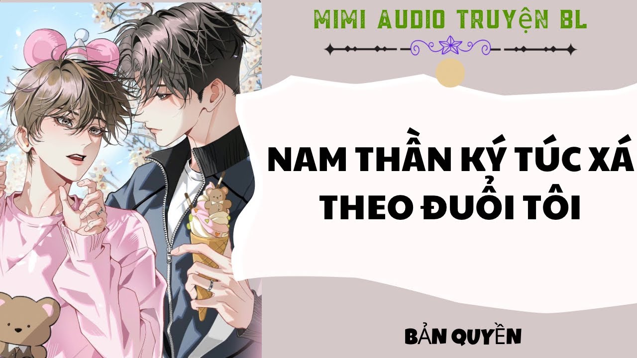 [ Audio Truyện BL ] Nam Thần K&yacute; T&uacute;c X&aacute; Theo Đuổi T&ocirc;i - Truyện Đam Mỹ  
