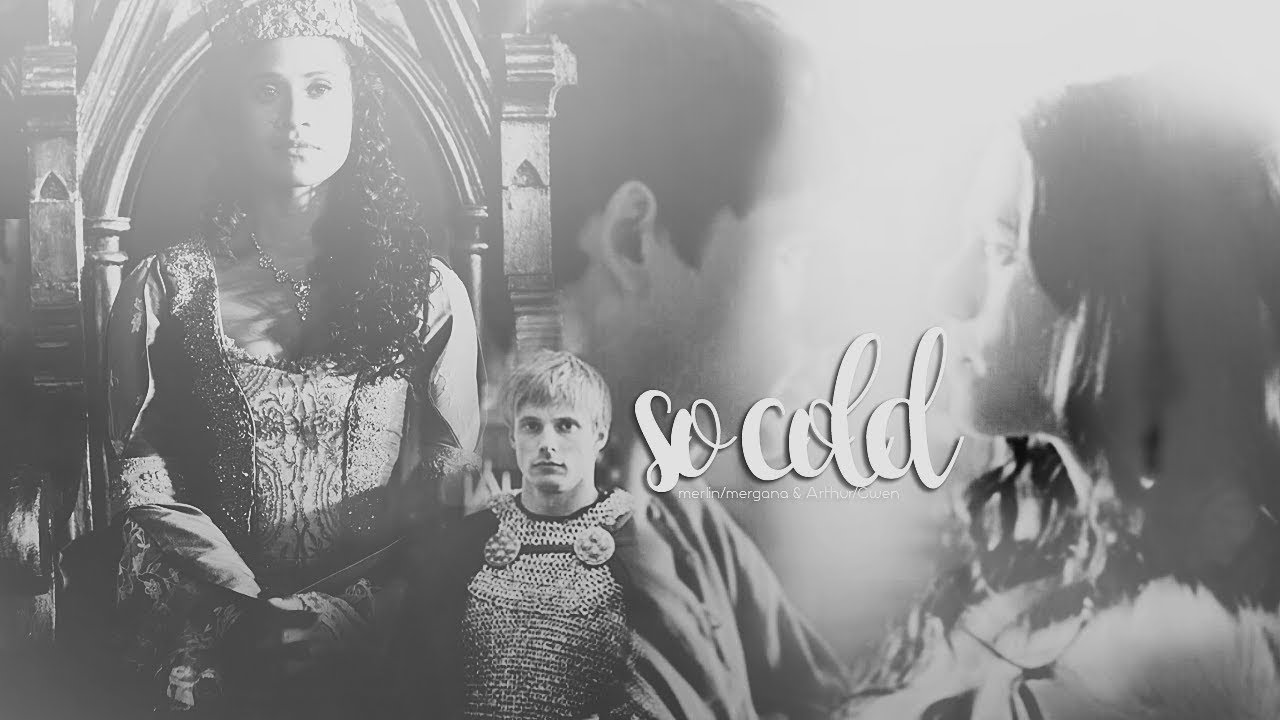 Merlin/Mergana & Arthur/Gwen | So Cold [reupload]