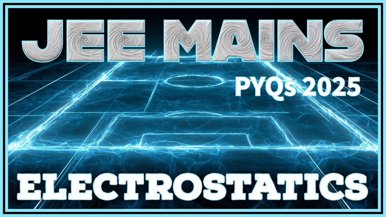 JEE MAIN 2025: Electrostatics PYQs Part - 7 | CRACK the Exam with Er. P. C. Yadav
