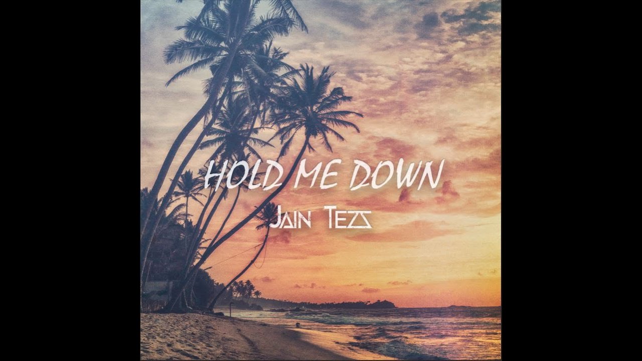 Jain Tezz - Hold me down