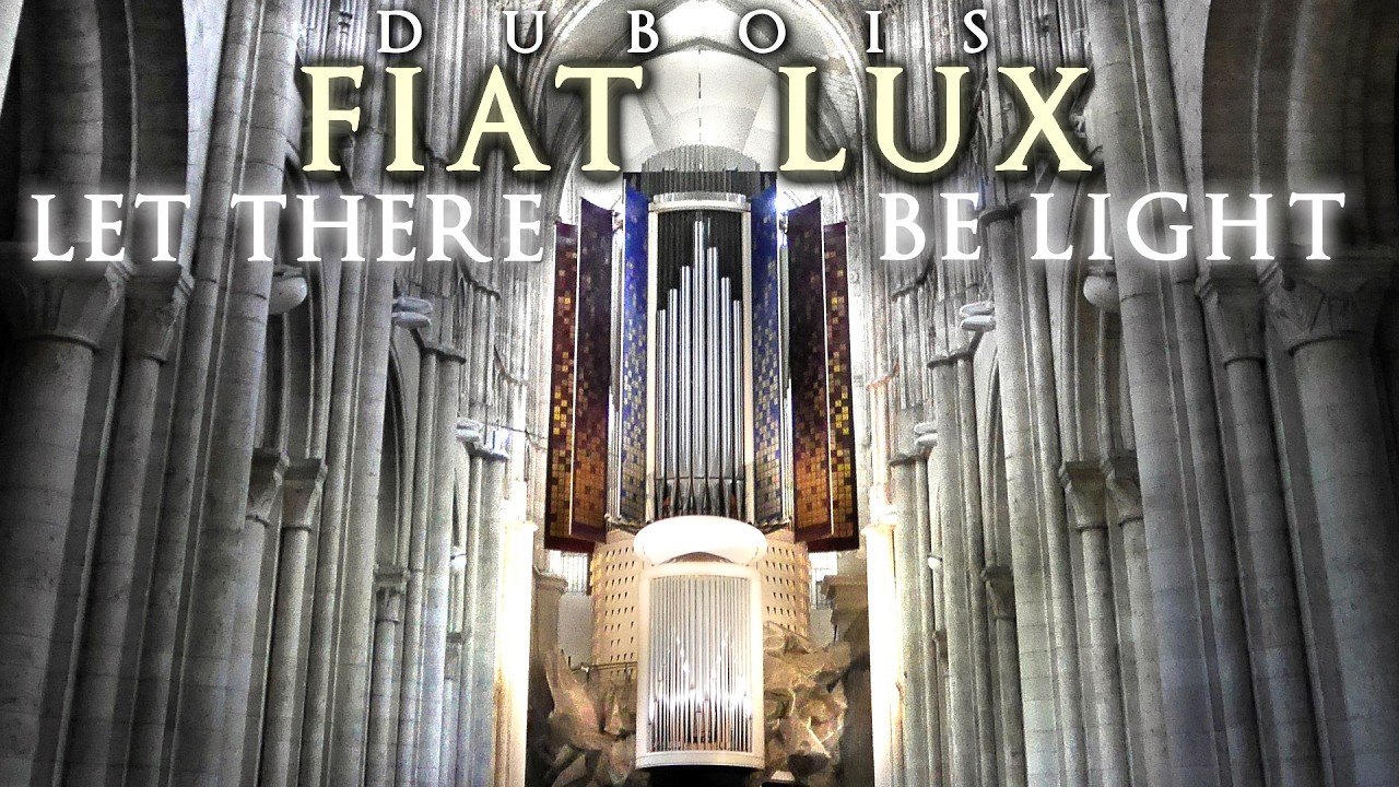 FIAT LUX - DUBOIS - JONATHAN SCOTT - PIPE ORGAN OF &Eacute;VREUX CATHEDRAL