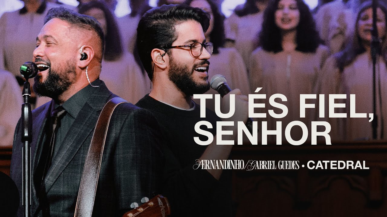 TU ÉS FIEL, SENHOR | Fernandinho Feat. @GabrielGuedesOfficial  (Catedral Ao Vivo)