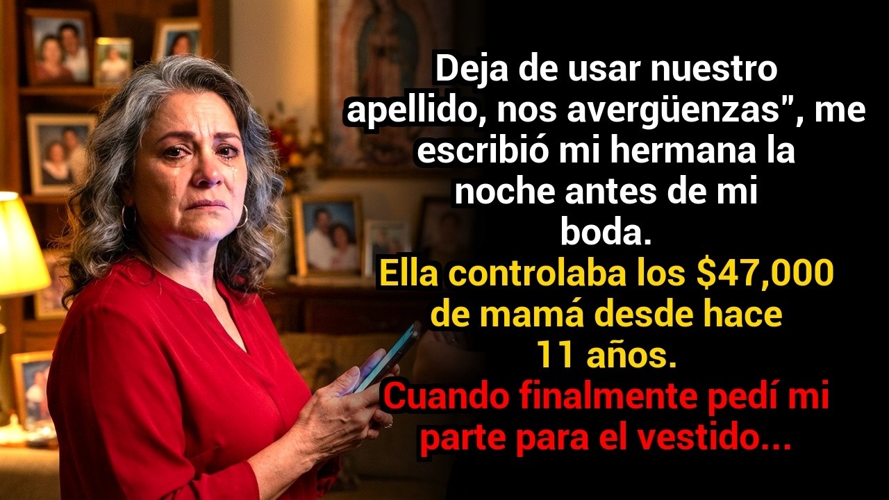 “Deja de usar nuestro apellido, nos avergüenzas”, me escribió mi hermana la noche antes de mi boda
