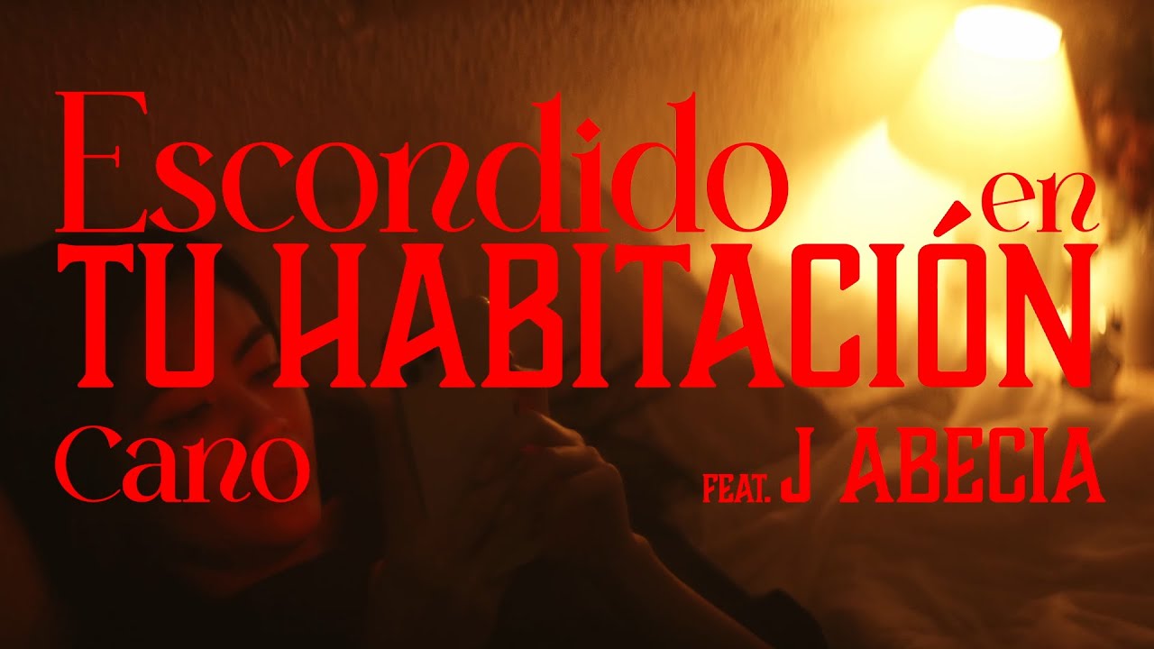CANO, J ABECIA - Escondido En Tu Habitaci&oacute;n (VIDEOCLIP OFICIAL)
