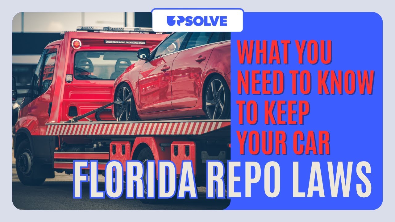 Florida Repossession Laws - What You NEED To Know To Keep Your Car